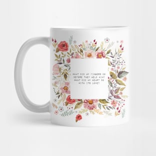 What did my heart do, with its love Mug